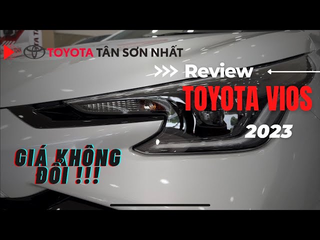 Toyota Vios 2023: Đẹp hơn ảnh, giá KHÔNG ĐỔI nhưng nhiều NÂNG CẤP !!! | TOYOTA TÂN SƠN NHẤT