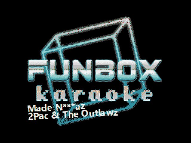 2Pac & The Outlawz - Made N***az (Funbox Karaoke, 1996)