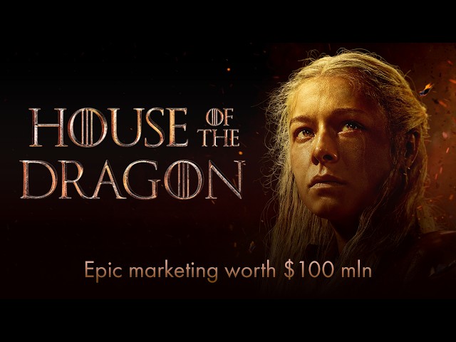 House of The Dragon: Epic Marketing worth $100 million!