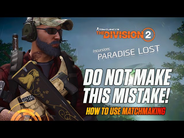 The Division 2 New Incursion: Paradise Lost - DO NOT Make THIS MISTAKE - Matchmaking Beginners Guide