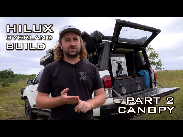 Choosing a Canopy: Hilux Overland Build, Pt.2