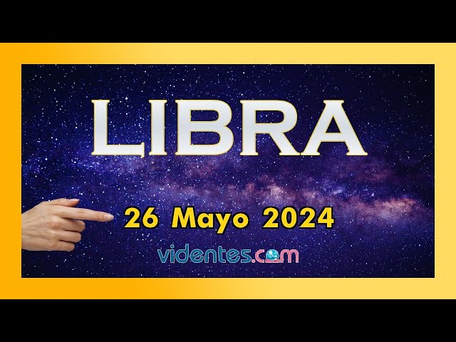 HORÓSCOPO DIARIO 💥⭐🌔 LIBRA ♎️ DOMINGO, 26 DE MAYO DE 2024