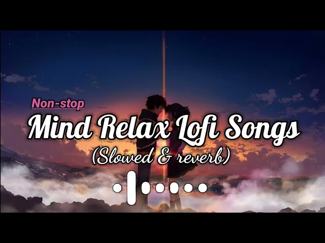 Mind Relax Lo-fi Songs💞 || slowed & reverb || bollywood songs || feel this song || night lofi 3.0 🎧