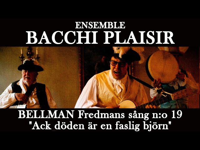 "Ack döden är en faslig björn" Fredmans sång n:19 - Bellman (Live med Ensemble Bacchi Plaisir)