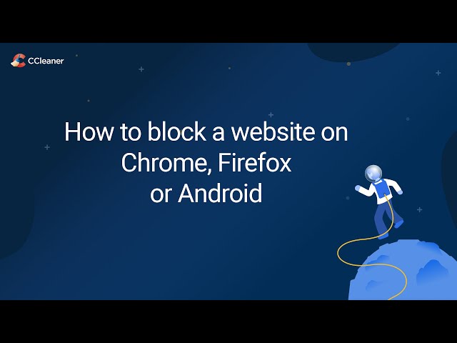 How to block a website on Chrome, Firefox or Android