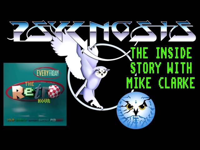 The Retro Hour Podcast Episode 9 (Psygnosis - The Inside Story With Mike Clarke)