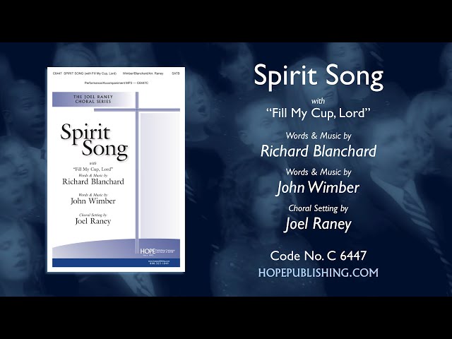 Spirit Song (with Fill My Cup) - John Wimber/Richard Blanchard/Arr. Joel Raney