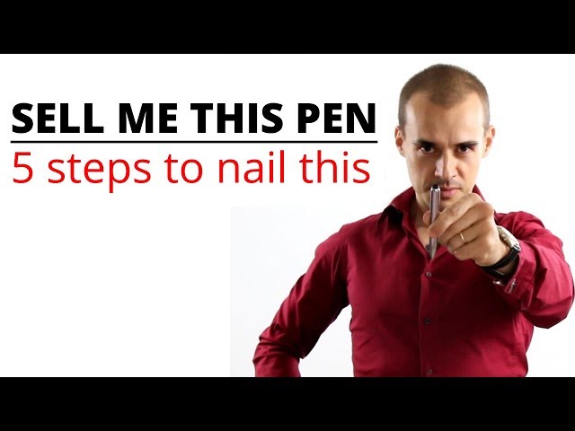 Sell me this pen - How to sell anything to anyone in 5 steps