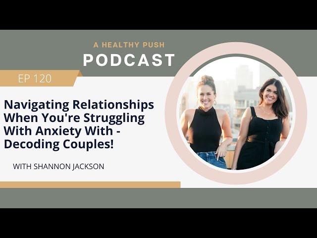 Navigating Relationships When You're Struggling With Anxiety - With Decoding Couples!
