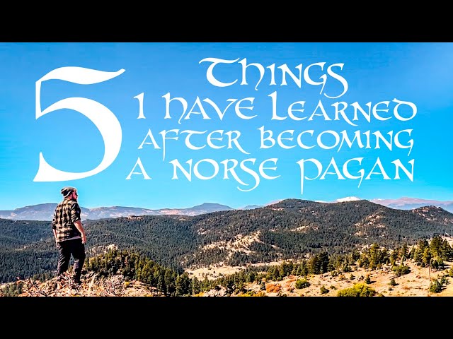 5 Things I have learned after becoming a Norse Pagan