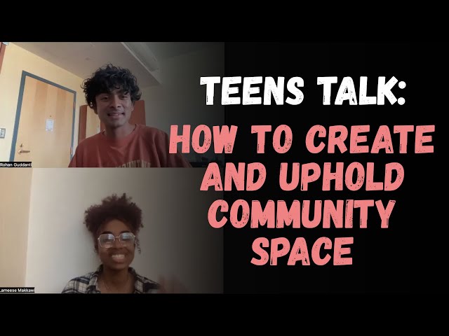 Teens Talk: How to Create and Uphold Community Space