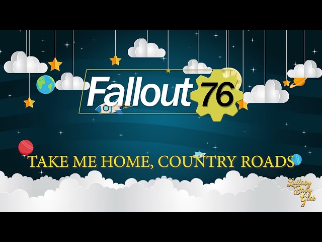 FALLOUT 76 - Take Me Home, Country Roads | Lullaby Version By John Denver |  Bethesda Softworks