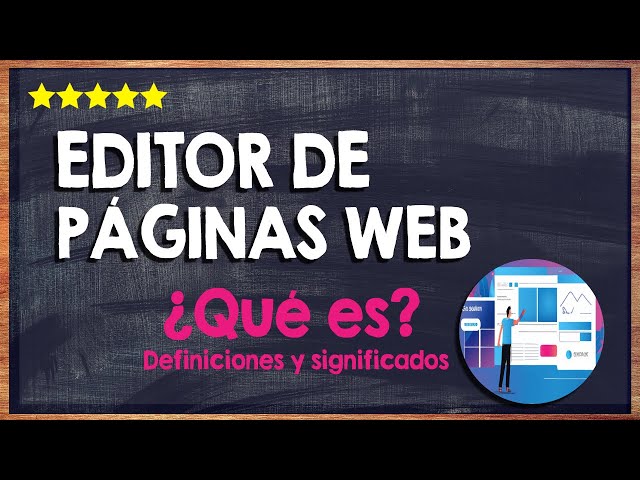 ¿Qué es un editor de páginas web? 💻 Conoce todo sobre el diseño de sitios web 💻