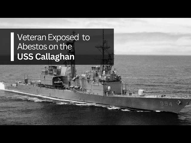 USS Callaghan - Boatswain's Mate - Colon Cancer - Veteran Exposed to Asbestos