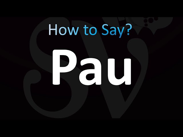 How to Pronounce Pau (Correctly!)