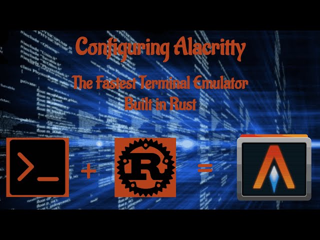 Lesson 2 - Configuring Alacritty