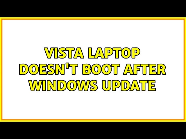 Vista laptop doesn't boot after Windows Update (2 Solutions!!)