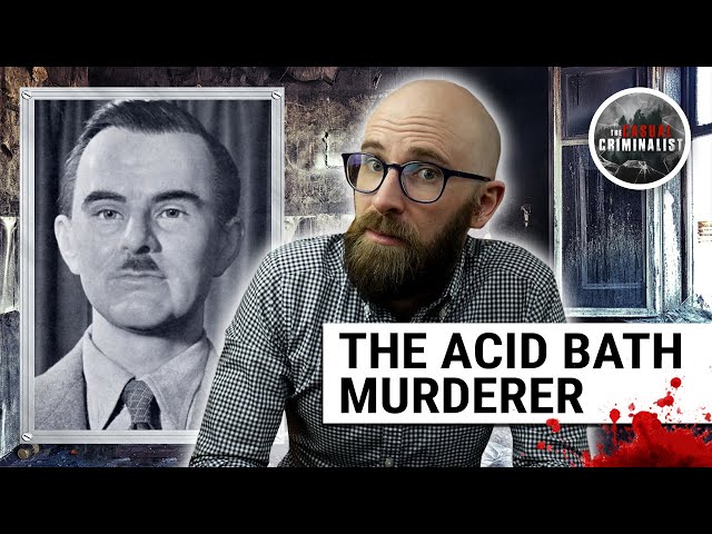 The Acid Bath Murderer: No Body, No Crime (Not Quite)
