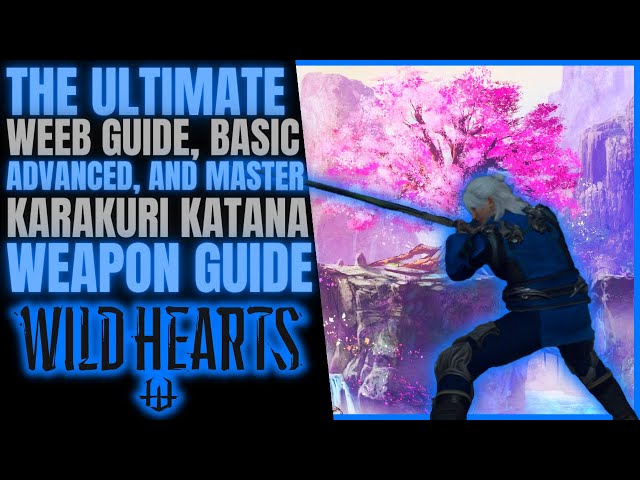Wild Hearts Build The Ultimate Guide To Karakuri Katana Beginner/ Medium /Advanced Combos & Tips