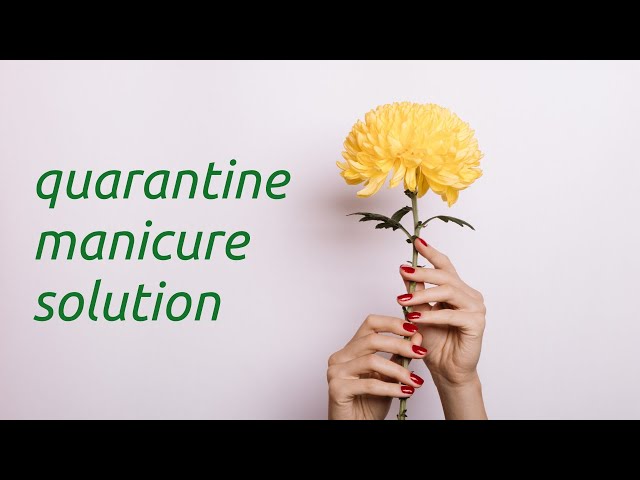 At-Home Quarantine Manicure Solution