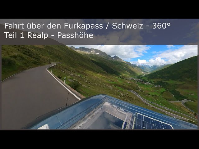 Furkapass / Schweiz 360° Video - Teil 1  -  Realp - Passhöhe