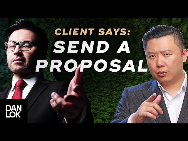 Clients Say, “Send Me A Proposal” And You Say...