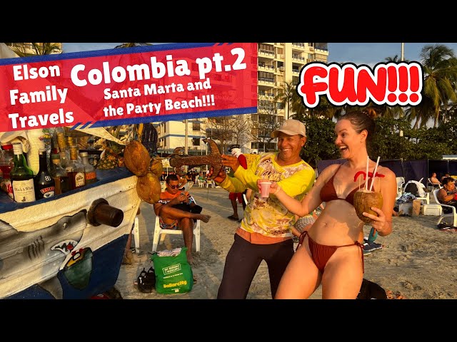 Santa Marta and the Party Beach!  Colombia part 2