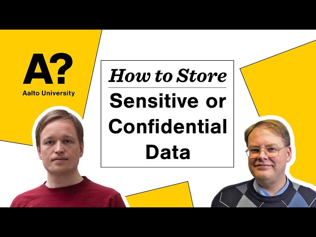 How to Store Sensitive or Confidential Data, 30.3.2022 (Aalto University)