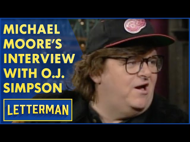 Michael Moore's Exclusive Interview With O.J. Simpson | Letterman