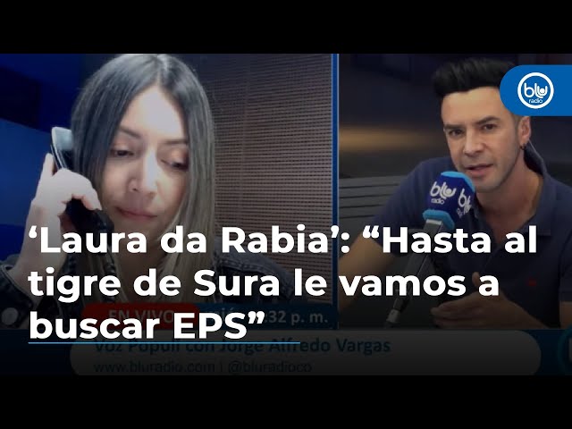 #HumorBlu ‘Laura da Rabia’: “Hasta al tigre de Sura le vamos a buscar EPS” #VozPopuli