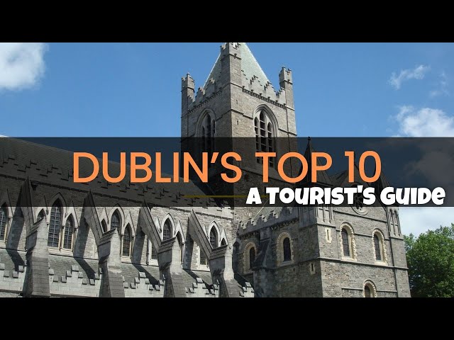 Dublin's Top 10 Must-See Attractions