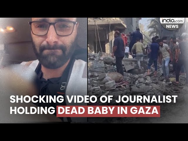 Chilling video of Journalist holding dead baby as Israeli bombardment rocks Gaza