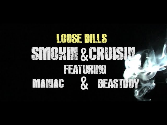 Loose Bills Smokin & Cruisin Feat. Maniac & BeastBoy ***WATCH IN HD***