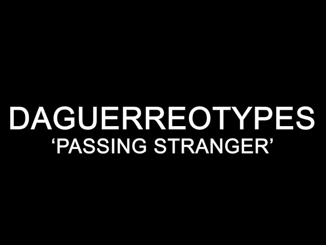 Daguerreotypes 'Passing Stranger'