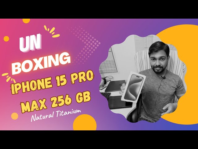 iPhone 15 Pro Max unboxing and review || 256 GB || Natural Titanium || iPhone 15 Pro Max