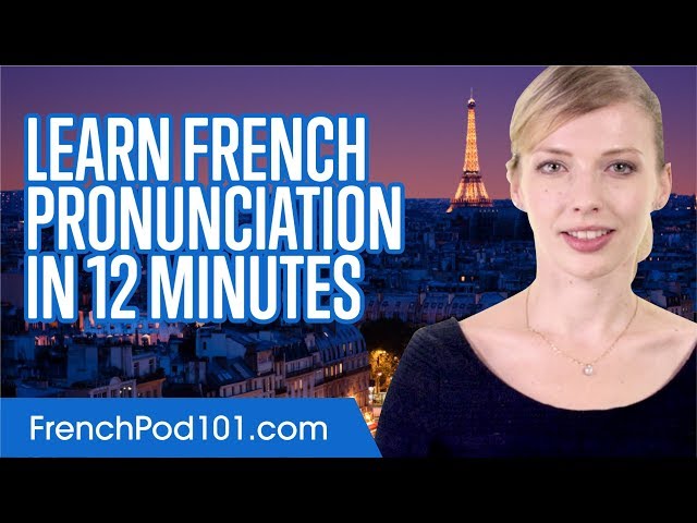 Learn French Pronunciation in 12 Minutes