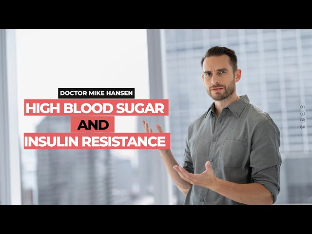 High Blood Sugar and Insulin Resistance with Doctor Mike Hansen