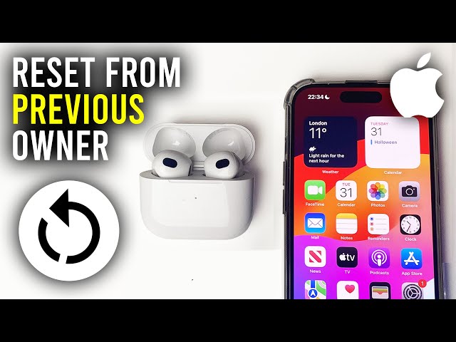How To Reset AirPods From Previous Owner - Full Guide