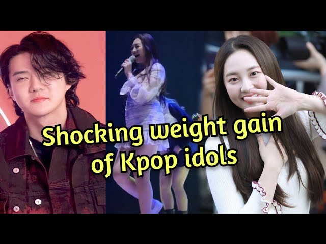 Some most shocking Weight Gains of Kpop idols