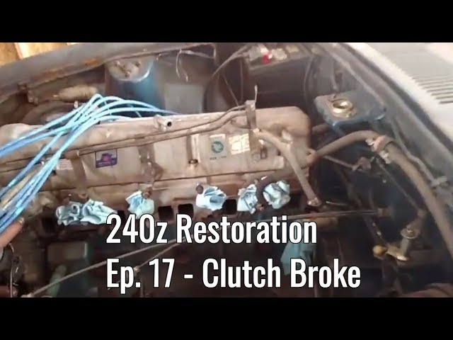 Damn it! Clutch went out. - Datsun 240z Restoration Part 17