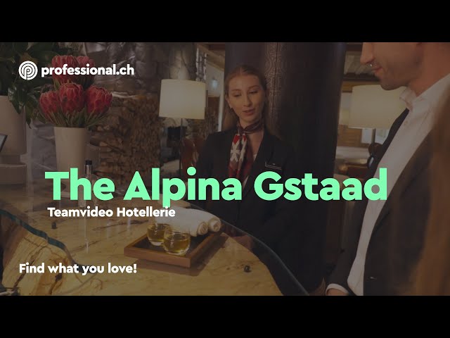 Exklusive Einblicke in die Hotellerie des The Alpina Gstaad | professional.ch