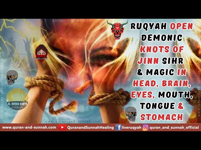 Ultimate Ruqya Open Demonic Knots Of Jinn Sihr & Magic In Head, Brain, Eyes, Mouth, Tongue & Stomach