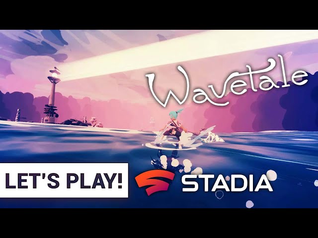 Let's Play Wavetale - How well does Stadia perform over Wifi