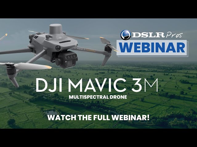 DSLRPros Webinar | DJI Mavic 3M Multispectral - Everything You Need to Know!