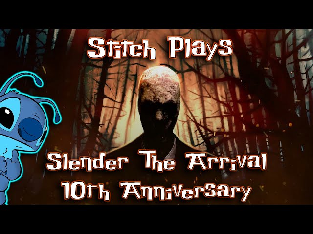 Stitch Plays Slender The Arrival 10th Anniversary Live!