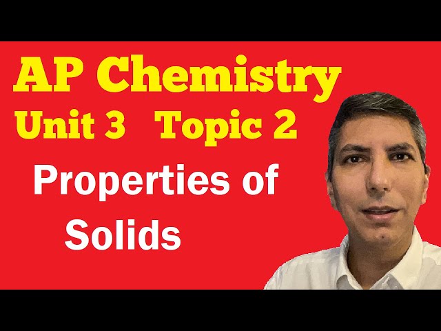 Properties of Solids - AP Chem Unit 3, Topic 2