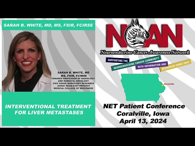 NCAN NET Patient Conference - Coralville - Interventional Treatment For Liver Mets - Sarah White, MD