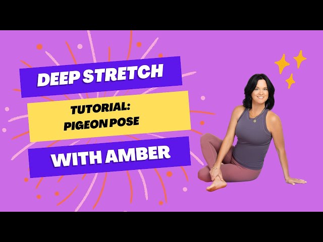 Deep Stretch Pigeon Pose Tutorial Hip Opener from Amber Thielen