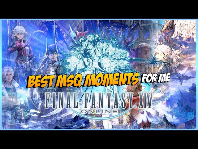 Favourite MSQ Moments - Final Fantasy XIV
