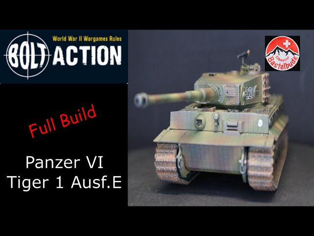 Full Build: Panzer VI, Tiger 1 Ausf. E, Bolt Action, Schweizer Bastelbude
